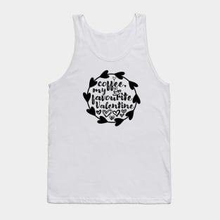 Coffee, My Favourite Valentine - Valentine's Day Gift Idea for Coffee Lovers - Tank Top
